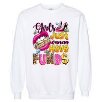 Cool Girl Just Wanna Have Funds Garment-Dyed Sweatshirt