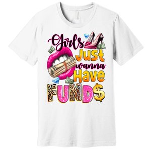 Cool Girl Just Wanna Have Funds Premium T-Shirt