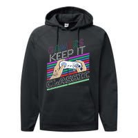 Classic Gamer Keep It Classic Gaming 80s 90s Vintage Cool Performance Fleece Hoodie