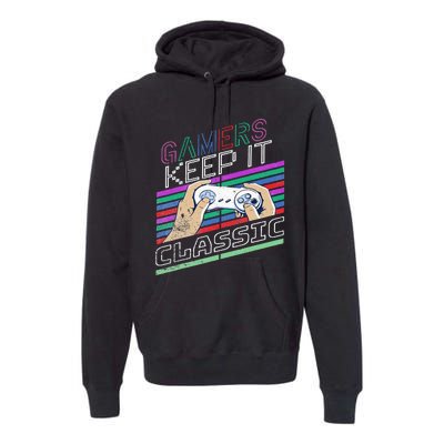 Classic Gamer Keep It Classic Gaming 80s 90s Vintage Cool Premium Hoodie