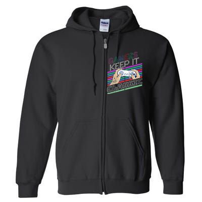 Classic Gamer Keep It Classic Gaming 80s 90s Vintage Cool Full Zip Hoodie