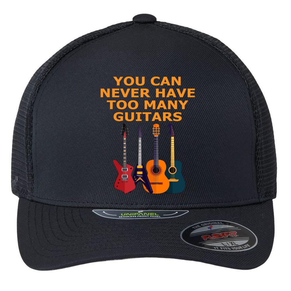 Cute Guitar Lover Gift You Can Never Have Too Many Guitars Gift Flexfit Unipanel Trucker Cap