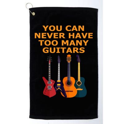 Cute Guitar Lover Gift You Can Never Have Too Many Guitars Gift Golf Towel