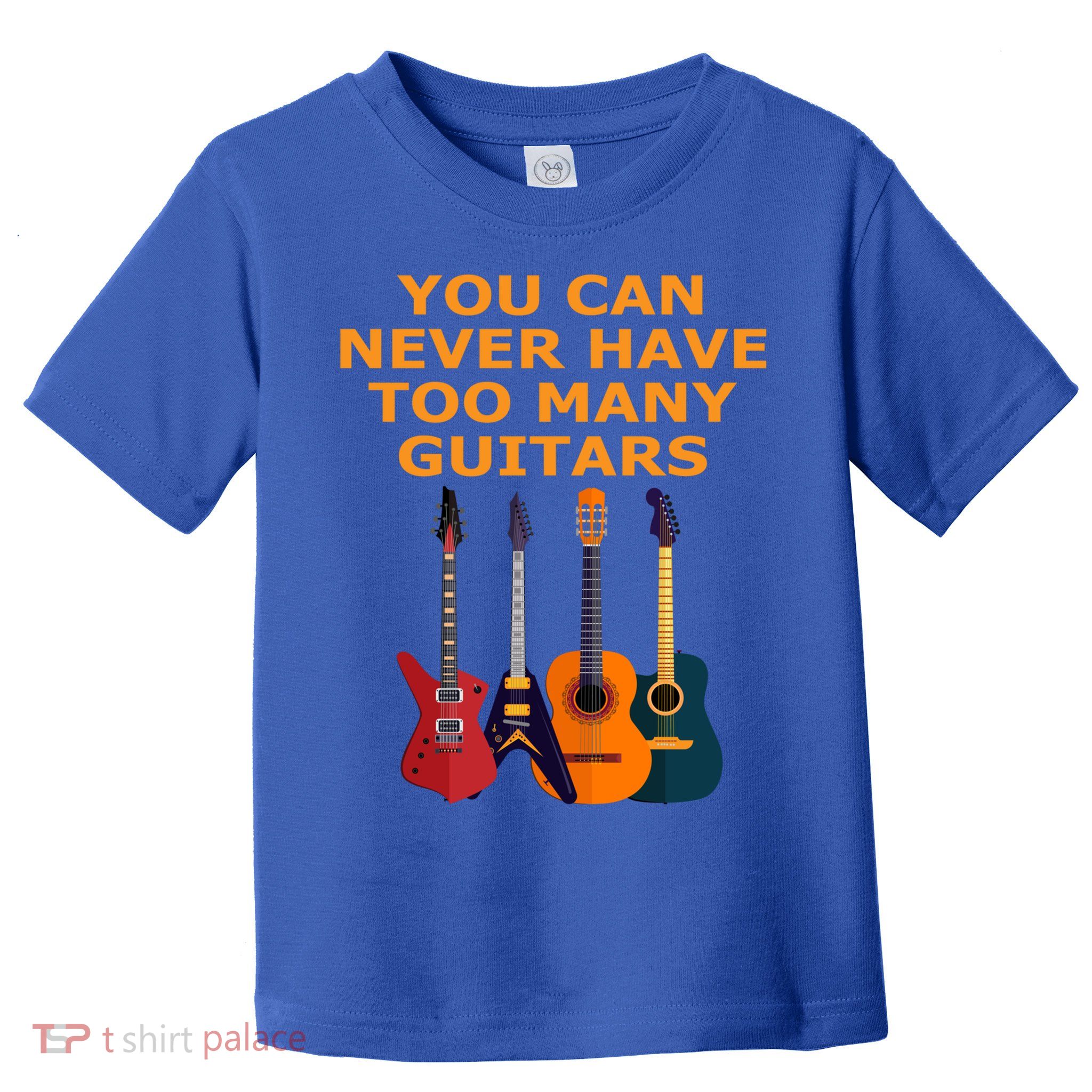 Cute Guitar Lover Gift You Can Never Have Too Many Guitars Gift Toddler T-Shirt
