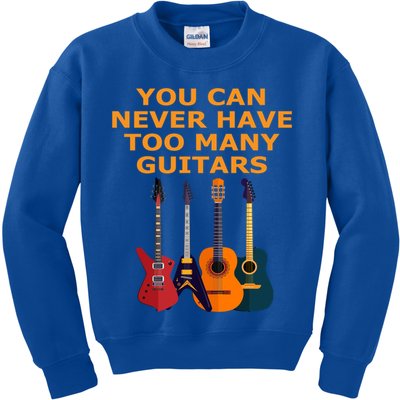 Cute Guitar Lover Gift You Can Never Have Too Many Guitars Gift Kids Sweatshirt