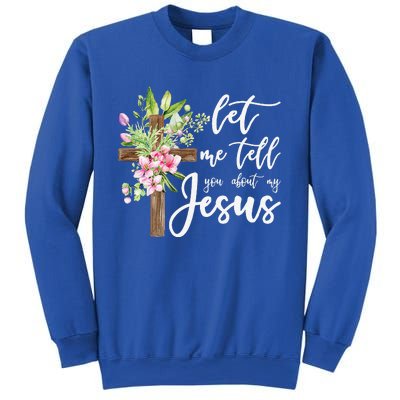 Christian Gift Let Me Tell You About My Jesus Gift Sweatshirt