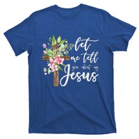 Christian Gift Let Me Tell You About My Jesus Gift T-Shirt