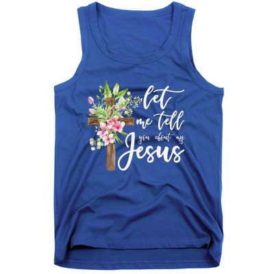 Christian Gift Let Me Tell You About My Jesus Gift Tank Top