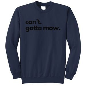 CanT. Gotta Mow. Mowing Lawncare Outdoors Landscape Yard Sweatshirt