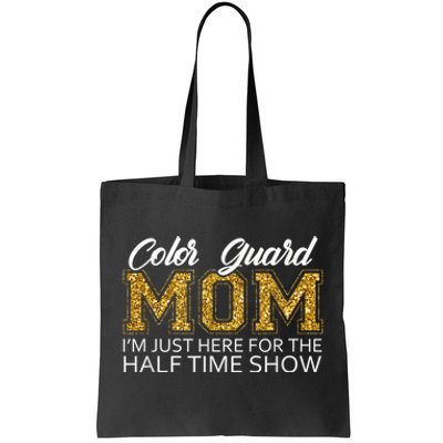 Color Guard Mom I'm Just Here For The Half Time Show Funny Tote Bag