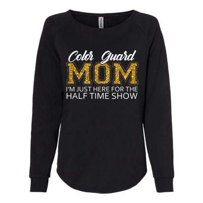 Color Guard Mom I'm Just Here For The Half Time Show Funny Womens California Wash Sweatshirt