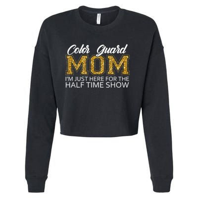 Color Guard Mom I'm Just Here For The Half Time Show Funny Cropped Pullover Crew