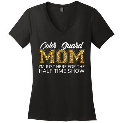 Color Guard Mom I'm Just Here For The Half Time Show Funny Women's V-Neck T-Shirt