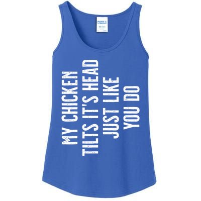 Chicken Gift My Chicken Tilts It's Head Gift Ladies Essential Tank