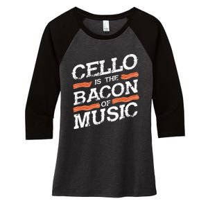 Cellist Gift Musical Instrument Cello Is The Bacon Of Music Women's Tri-Blend 3/4-Sleeve Raglan Shirt