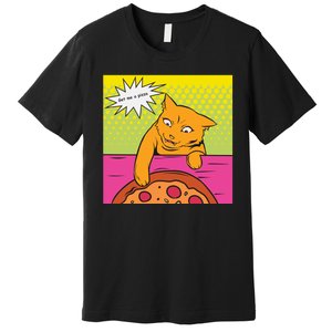 Cat Get Me A Pizza Premium T-Shirt