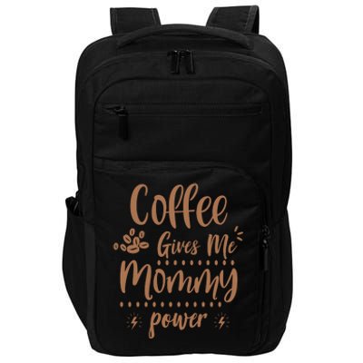 Coffee Gives Me Mommy Power Impact Tech Backpack