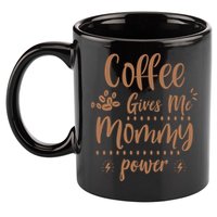 Coffee Gives Me Mommy Power 11oz C Handle Ceramic Mug