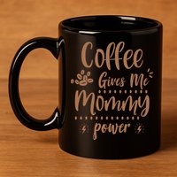 Coffee Gives Me Mommy Power 11oz C Handle Ceramic Mug