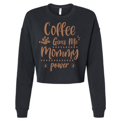 Coffee Gives Me Mommy Power Cropped Pullover Crew