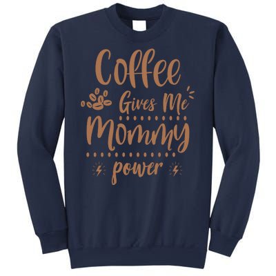 Coffee Gives Me Mommy Power Sweatshirt