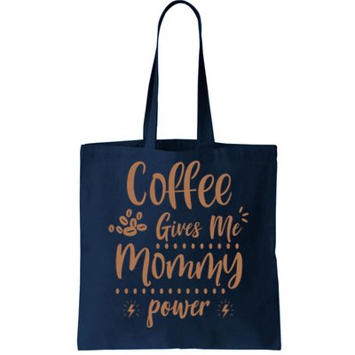 Coffee Gives Me Mommy Power Tote Bag