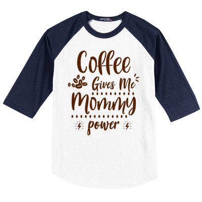 Coffee Gives Me Mommy Power Baseball Sleeve Shirt