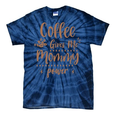 Coffee Gives Me Mommy Power Tie-Dye T-Shirt