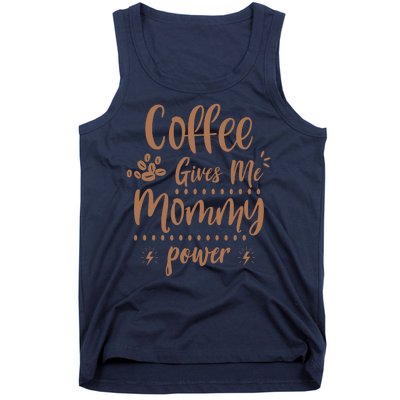 Coffee Gives Me Mommy Power Tank Top