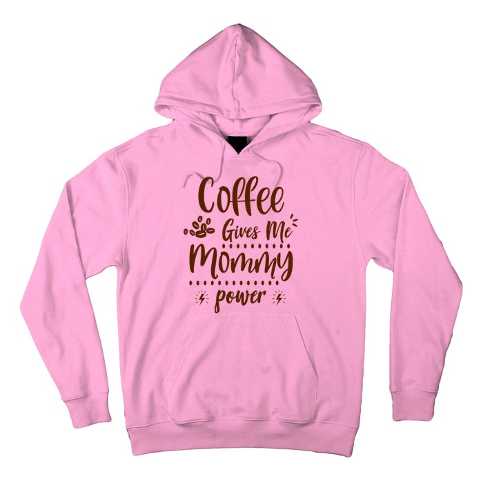 Coffee Gives Me Mommy Power Hoodie