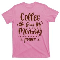 Coffee Gives Me Mommy Power T-Shirt