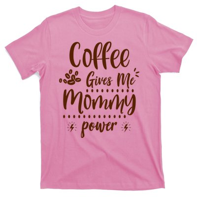 Coffee Gives Me Mommy Power T-Shirt