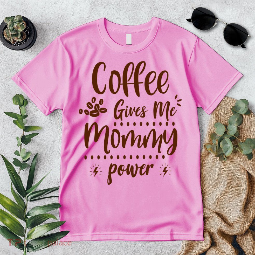 Coffee Gives Me Mommy Power Premium T-Shirt