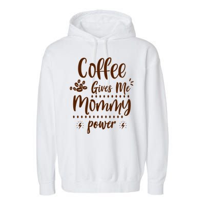 Coffee Gives Me Mommy Power Garment-Dyed Fleece Hoodie