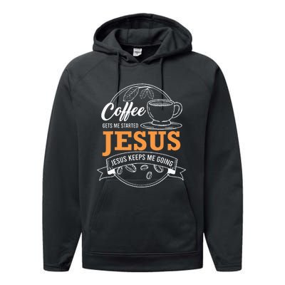 Coffee Gets me Started Jesus Keeps Me Going Coffee Lover Performance Fleece Hoodie