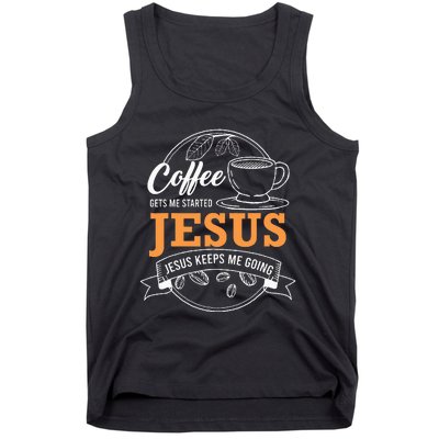 Coffee Gets me Started Jesus Keeps Me Going Coffee Lover Tank Top