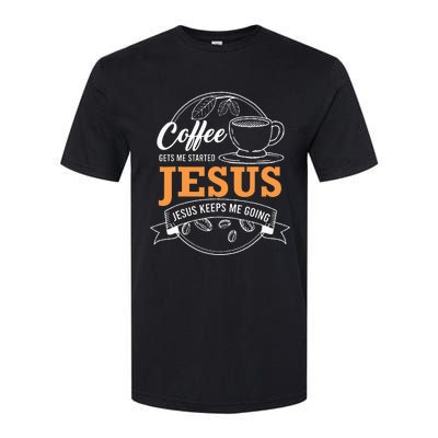 Coffee Gets me Started Jesus Keeps Me Going Coffee Lover Softstyle CVC T-Shirt