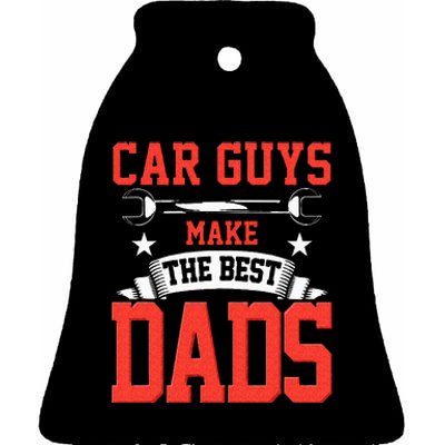 Car Guys Make The Best Dads Gift Funny Garage Mechanic Dad Ceramic Bell Ornament