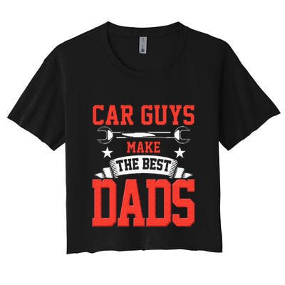 Car Guys Make The Best Dads Gift Funny Garage Mechanic Dad Crop Top