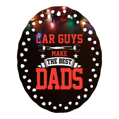 Car Guys Make The Best Dads Gift Funny Garage Mechanic Dad Ceramic Oval Ornament