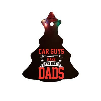 Car Guys Make The Best Dads Gift Funny Garage Mechanic Dad Ceramic Tree Ornament