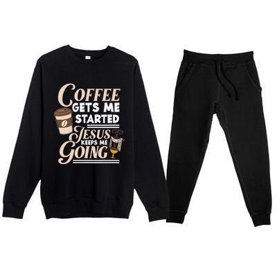 Coffee Gets Me Started Jesus Keeps Me Going Christian Premium Crewneck Sweatsuit Set