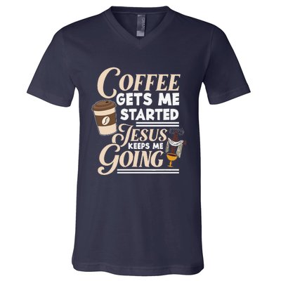 Coffee Gets Me Started Jesus Keeps Me Going Christian V-Neck T-Shirt