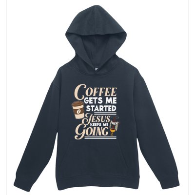 Coffee Gets Me Started Jesus Keeps Me Going Christian Urban Pullover Hoodie