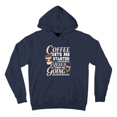 Coffee Gets Me Started Jesus Keeps Me Going Christian Tall Hoodie