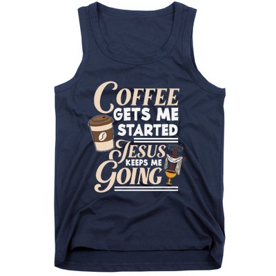 Coffee Gets Me Started Jesus Keeps Me Going Christian Tank Top