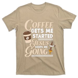 Coffee Gets Me Started Jesus Keeps Me Going Christian T-Shirt