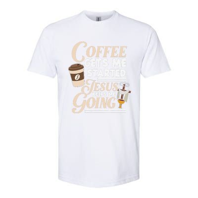 Coffee Gets Me Started Jesus Keeps Me Going Christian Softstyle CVC T-Shirt