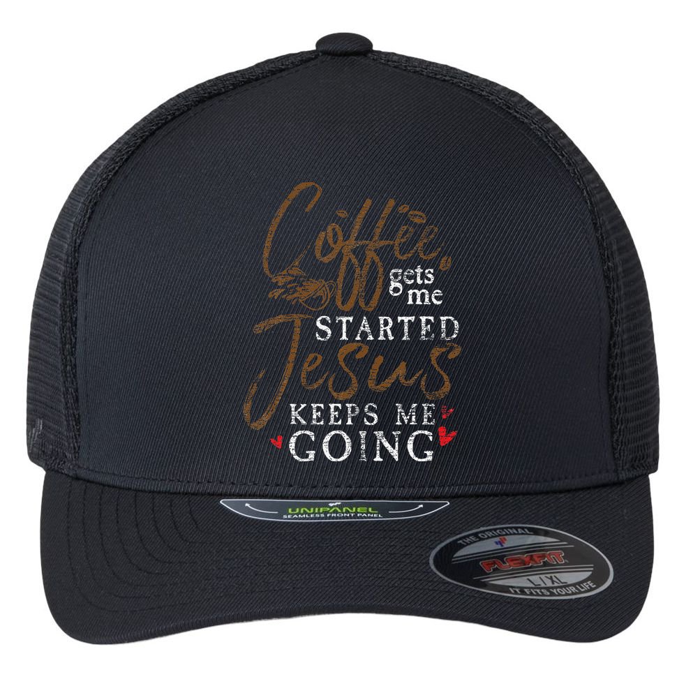 Coffee Gets Me Started Jesus Keeps Me Going Funny Jesus Flexfit Unipanel Trucker Cap
