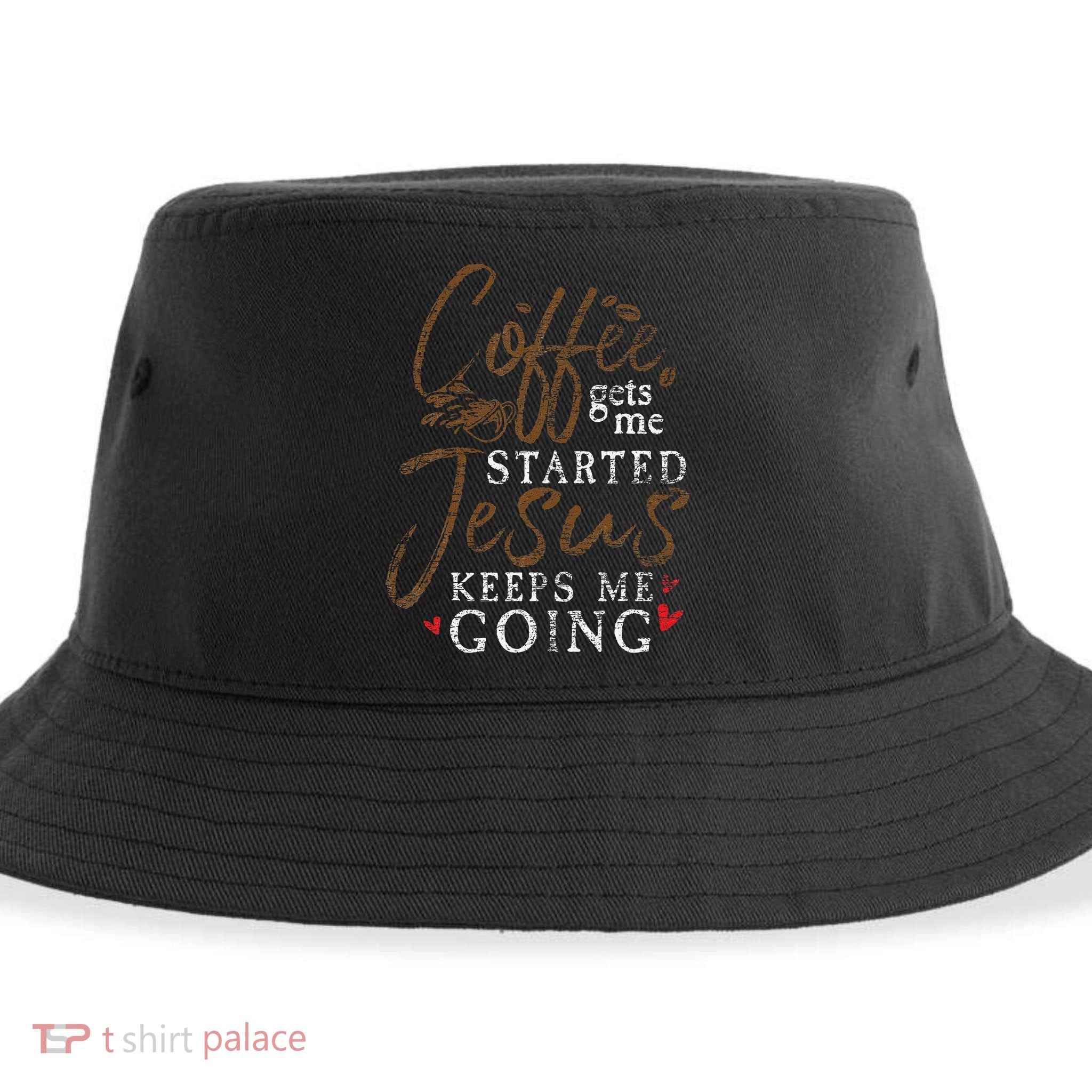 Coffee Gets Me Started Jesus Keeps Me Going Funny Jesus Sustainable Bucket Hat